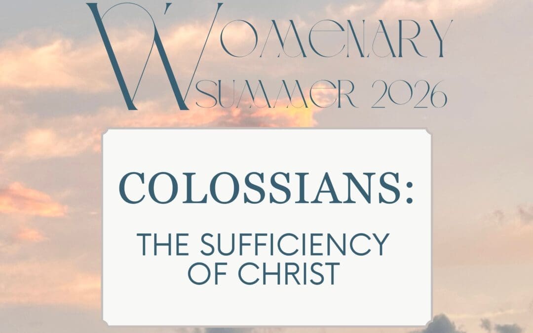Womenary Summer Class THE SUFFICIENCY OF CHRIST: Exposition of Colossians