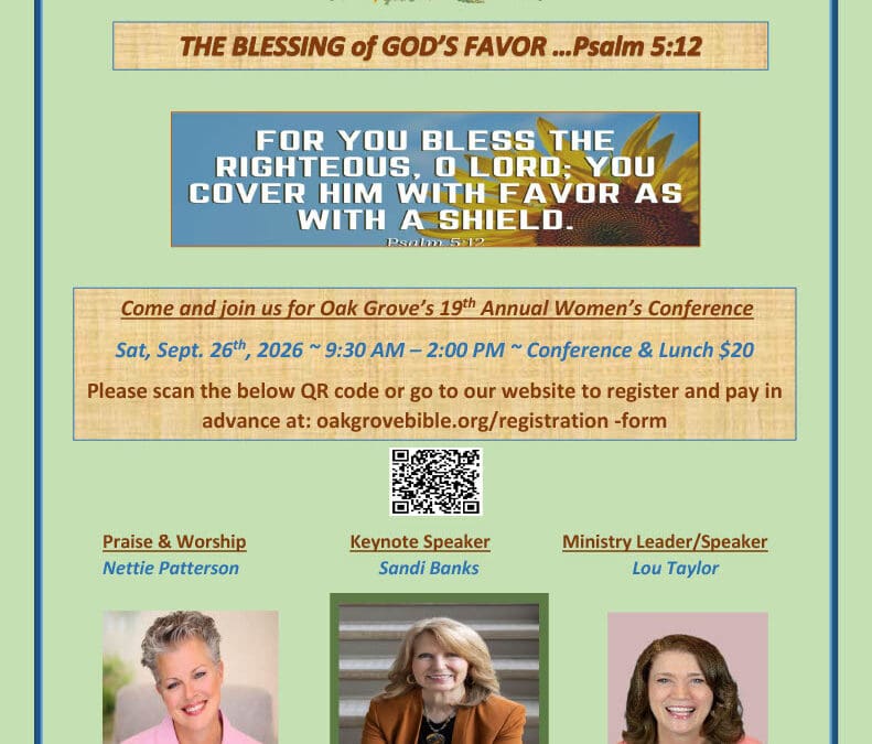 Oak Grove’s 19th Annual Women’s Conference ~ The Blessing of GOD’s Favor…Psalm 5:12